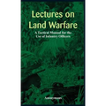 "Lectures on Land Warfare - A Tactical Manual for the Use of Infantry Officers "
