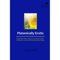 Platonically Erotic: Embodied Tales of Asexual and Aromantic Intimacy, Love, and Nonsexual Flourishing
