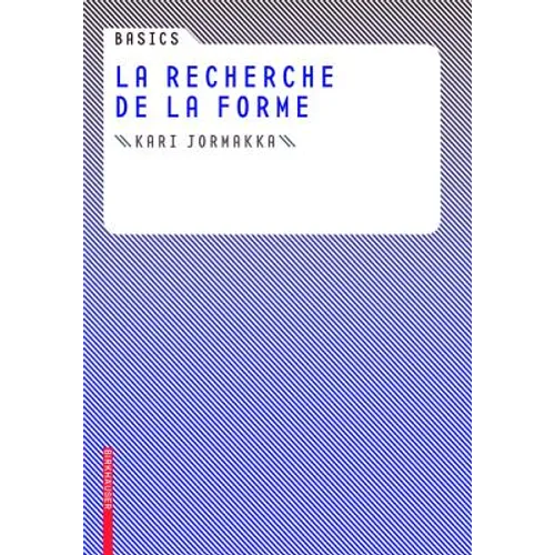 Basics La Recherche de la Forme: Principes de Conception Et de Construction