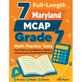 7 Full-Length Maryland MCAP Grade 7 Math Practice Tests: Your Path to Confidence, Mastery, and Top Scores on the Maryland MCAP Exam