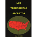 Los Terroristas Secretos: (los responsables del asesinato del Presidente Lincoln, el hundimiento del Titanic, las torres gemelas y la masacre de Waco)