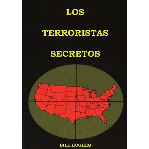 Los Terroristas Secretos: (los responsables del asesinato del Presidente Lincoln, el hundimiento del Titanic, las torres gemelas y la masacre de Waco)