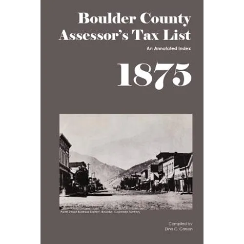 Boulder County Assessor's Tax List 1875: An Annotated Index