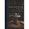 Moses and Egypt: the Documentation to the Motion Picture The Ten Commandments