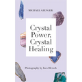 Crystal Power, Crystal Healing: The Complete Handbook