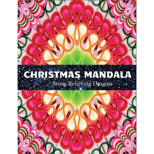 Christmas Mandala stress relieving designs: An adult coloring book: 100 christmas mandala coloring page
