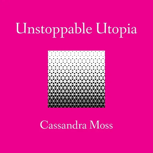 Unstoppable Utopia