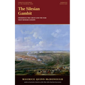 The Silesian Gambit: Frederick the Great and the War That Remade Europe