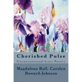 Cherished Pulse: Unconventional Love Poetry