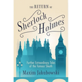 The Return of Sherlock Holmes: Further Extraordinary Tales of the Famous Sleuth