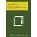 Hitler Speaks: A Series of Political Conversations with Adolf Hitler on His Real Aims