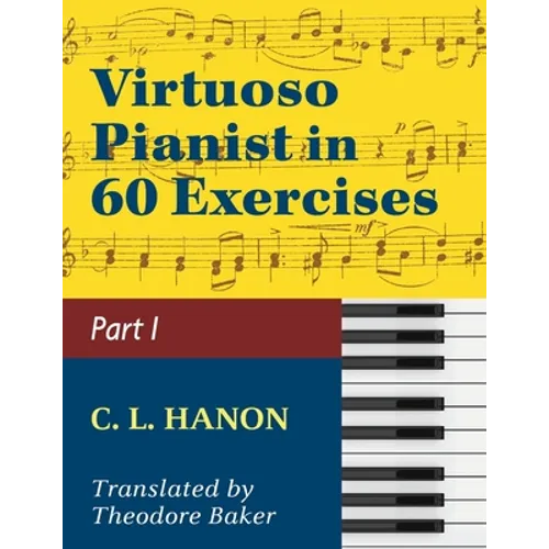 Virtuoso Pianist in 60 Exercises - Book 1: Schirmer Library of Classics Volume 1071 Piano Technique (Schirmer's Library, Volume 1071)