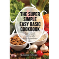 The Super Simple Easy Basic Cookbook