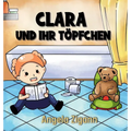 Clara und ihr Töpfchen: Liebevolles Kinderbuch von der Windel zum Töpfchen