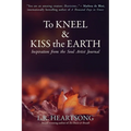 To Kneel and Kiss the Earth: Inspiration from the Soul Artist Journal