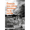 Éramos Tres Niños Perdidos En La Niebla/ We Were Three Kids Lost in the Fog