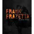 Frank Frazetta: An Artists' Tribute: 11 Art Projects Inspired by the Icon. with an Introduction by Sara Frazetta.