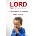 Lord, Teach Us To Pray