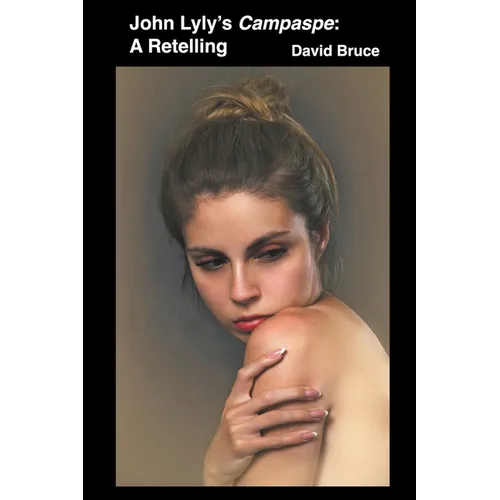 John Lyly's Campaspe: A Retelling