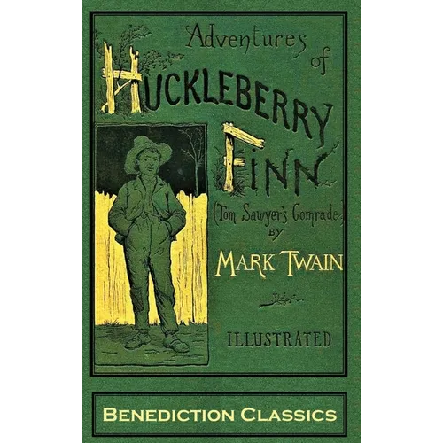 Adventures of Huckleberry Finn (Tom Sawyer's Comrade): [FULLY ILLUSTRATED FIRST EDITION. 174 original illustrations.]