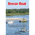 Rescue Boat: True Stories of Rescues, Fishing, and Adventures on the Water