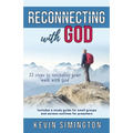 Reconnecting With God: 12 Steps To Revitalise Your Walk With God