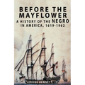 Before the Mayflower: A History of the Negro in America, 1619-1962
