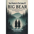Two Months In The Camp Of Big Bear The Life and Adventures Of Theresa Gowanlock and Theresa Delaney