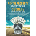 Rental Property Investing secrets for Beginners: Zero to Millionaire Real Estate Investor, 101 Value Investing, Secrets to Becoming a Millionaire by I
