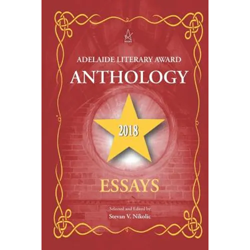 Adelaide Literary Award Anthology 2018: Essays