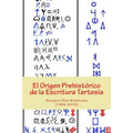 El Origen Prehistórico de la Escritura Tartesia: Ensayo epigráfico-lingüístico sobre el origen autóctono pre-fenicio de las antiguas escrituras de la