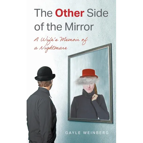 The Other Side of the Mirror: A Wife's Memoir of a Nightmare