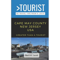 Greater Than a Tourist-Cape May County New Jersey USA: 50 Travel Tips from a Local