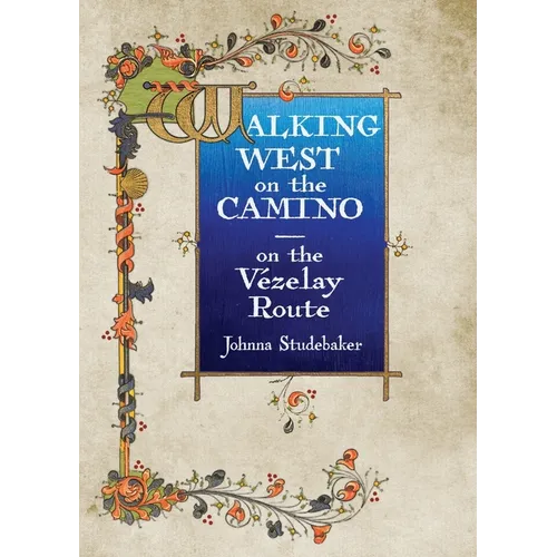 Walking West on the Camino--on the Vezelay Route
