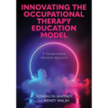 Innovating the Occupational Therapy Education Model: A Transformative Narrative Approach