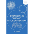 Overcoming Chronic Disorganization: Finding Strategies That Work
