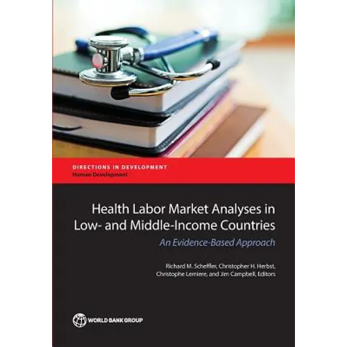 Health Labor Market Analyses in Low- And Middle-Income Countries: An Evidence-Based Approach