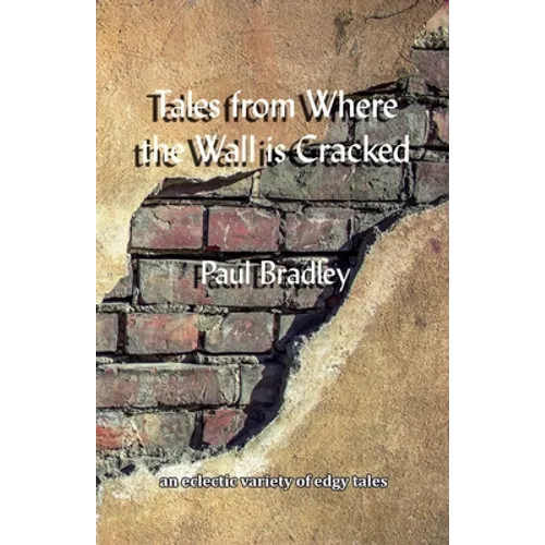 Tales from Where the Wall is Cracked