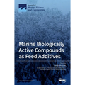 Marine Biologically Active Compounds as Feed Additives