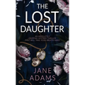 THE LOST DAUGHTER an absolutely gripping mystery thriller that will take your breath away