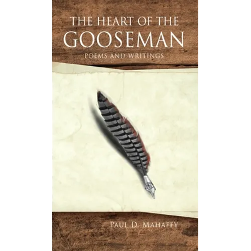 The Heart of the Gooseman: Poems and Writings