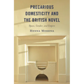 Precarious Domesticity and the British Novel: Space, Gender, and Empire