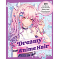 Dreamy Anime Hair: 30+ Cute & Easy Styles from the World's Most Beloved Anime Characters
