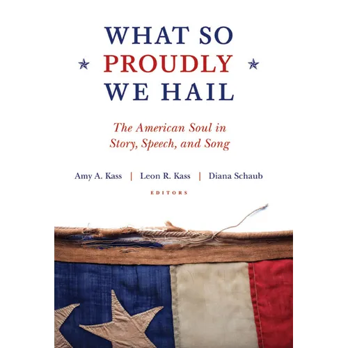 What So Proudly We Hail: The American Soul in Story, Speech, and Song