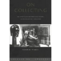 On Collecting: An Investigation into Collecting in the European Tradition
