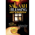 Salaah Is a Blessing, Not a Burden: Ten Blessings of Prayer We Often Overlook (New Edition)