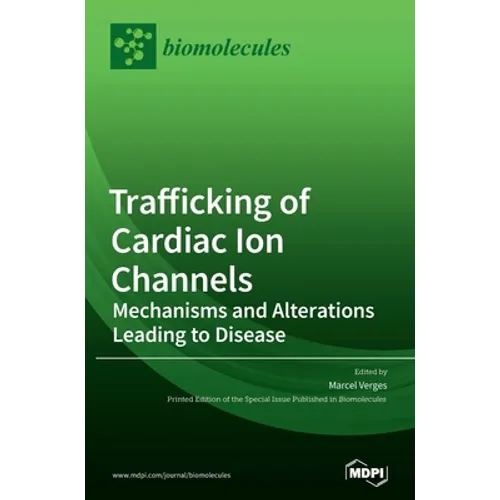 Trafficking of Cardiac Ion Channels: Mechanisms and Alterations Leading to Disease - Hardcover