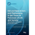 Old and New Actors and Phenomena in the Three-M Processes of Life and Society: Medicalization, Moralization and Misinformation