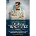 Collected Short Stories Featuring Doctor John Thorndyke Volume 2: Thirteen Criminal Investigations of an Edwardian Forensic Scientist