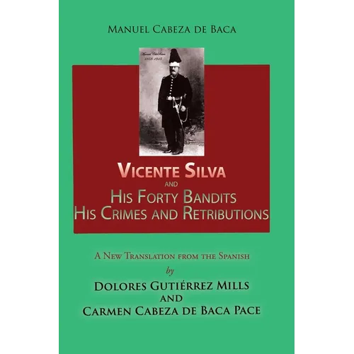 Vicente Silva and His Forty Bandits, His Crimes and Retributions: New Translation from the Spanish